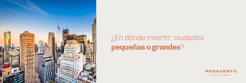 En-donde-invertir-ciudades-pequenas-o-grandes_banner