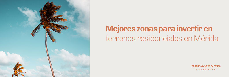 Mejores zonas para invertir en terrenos residenciales en Mérida