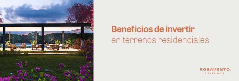 Beneficios de invertir en terrenos residenciales